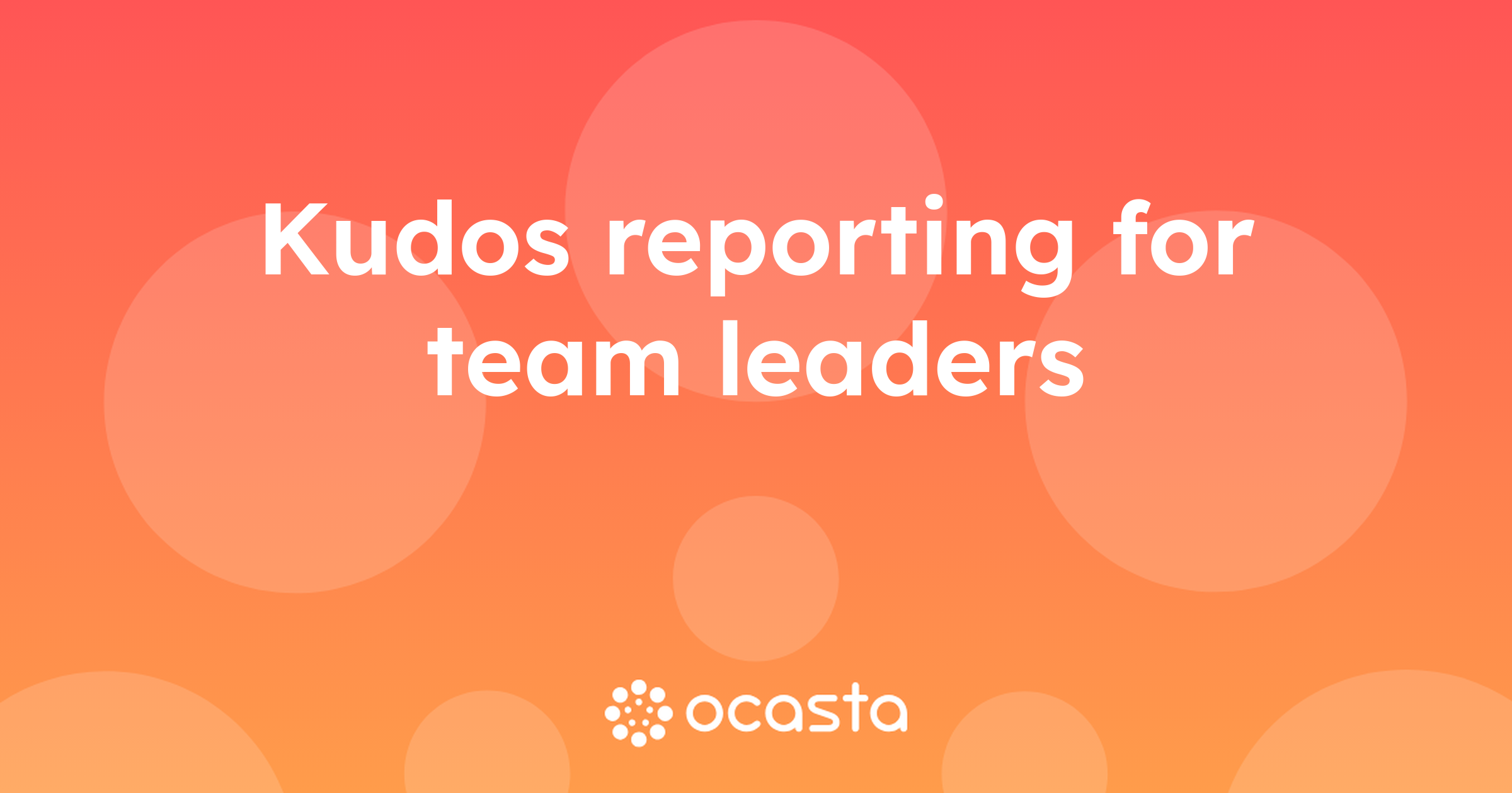 Kudos reporting for team leaders | Ocasta