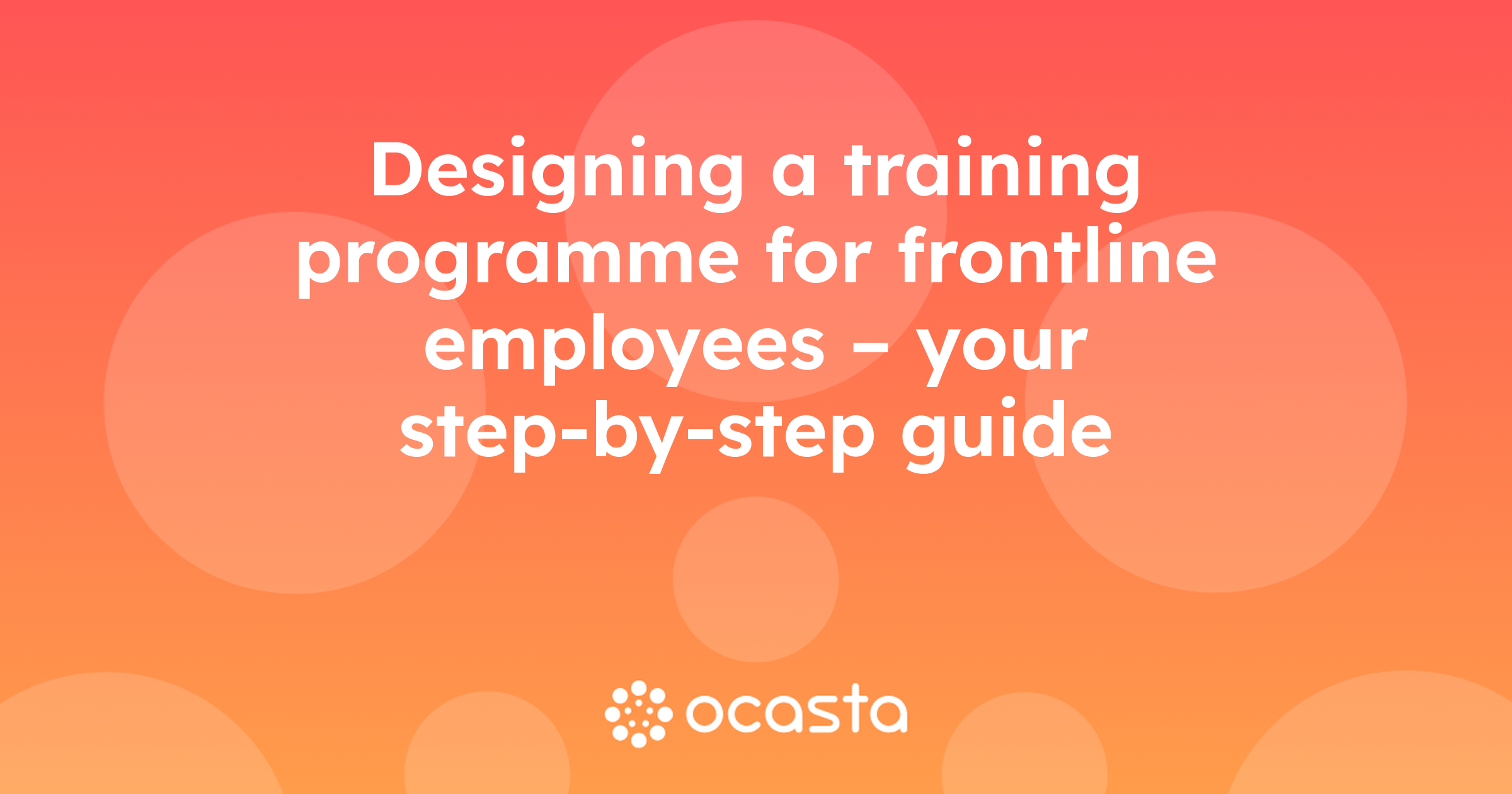 Designing a training programme for frontline employees - your step-by ...