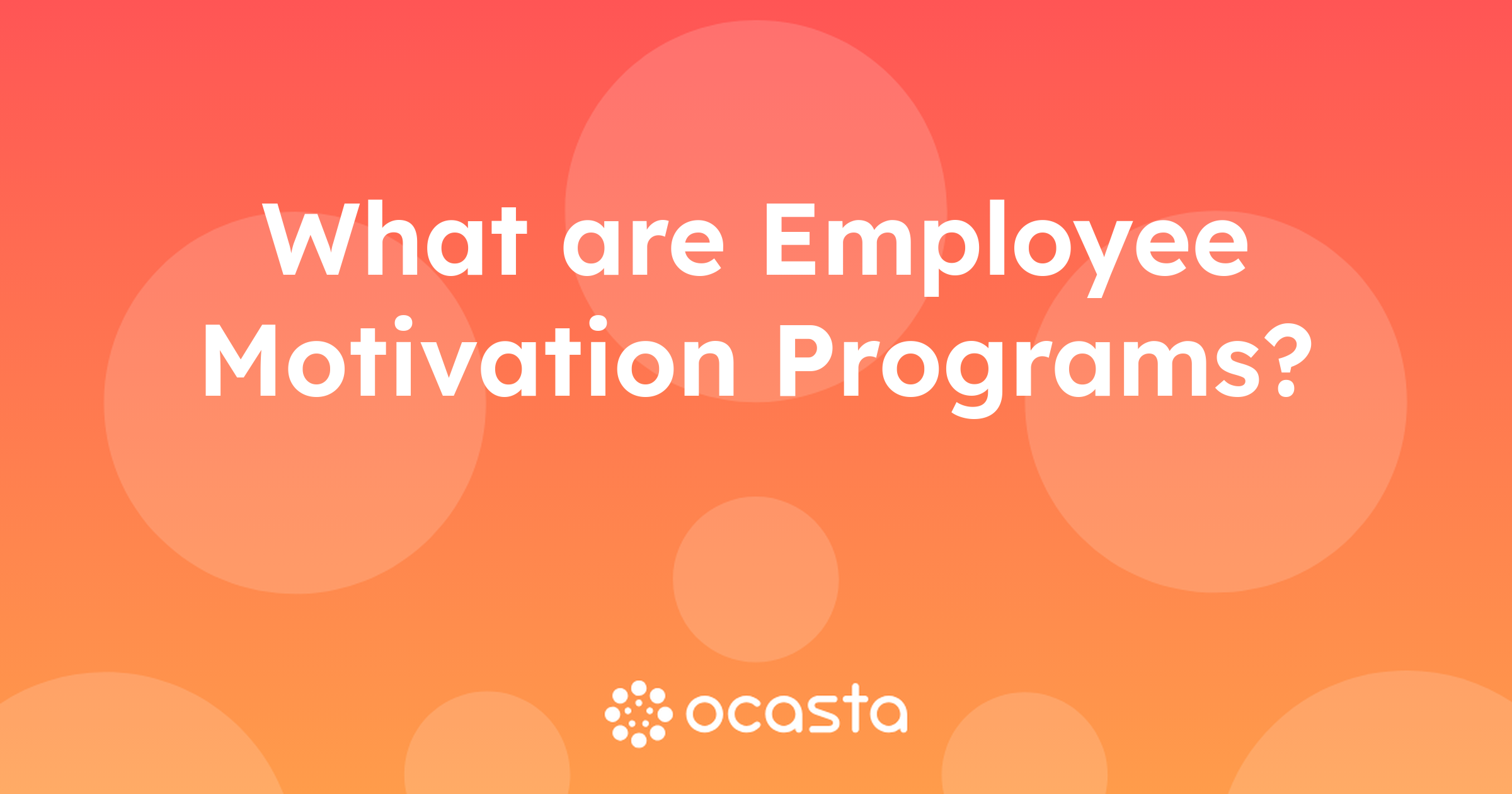 What are Employee Motivation Programs? | Ocasta