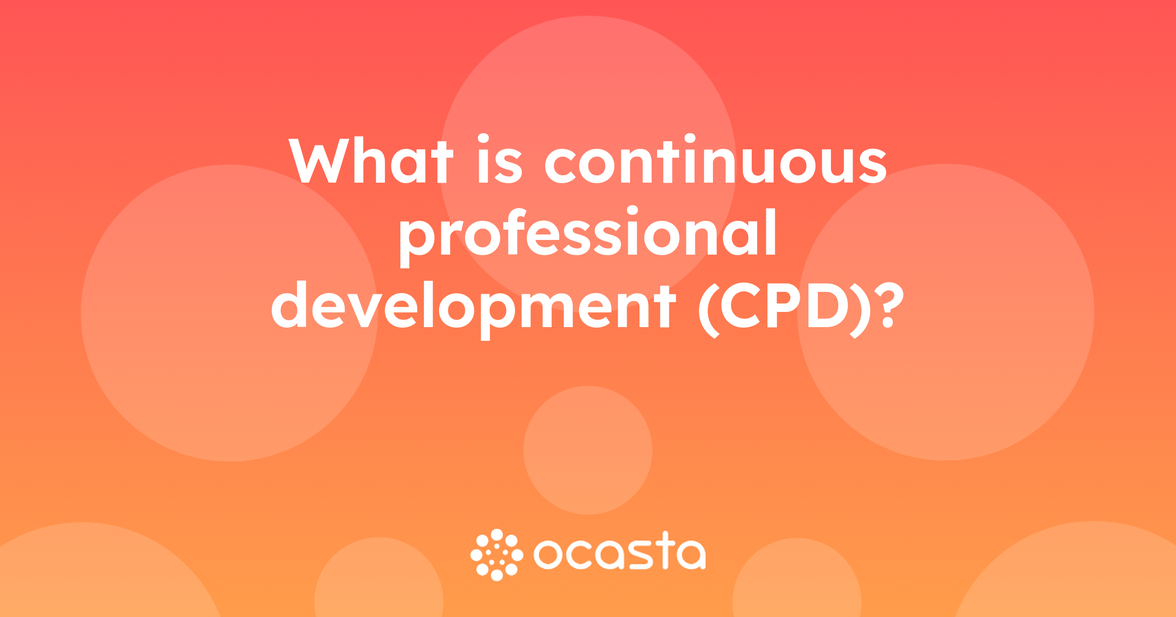 Continuous Professional Development (CPD): Enhancing Skills