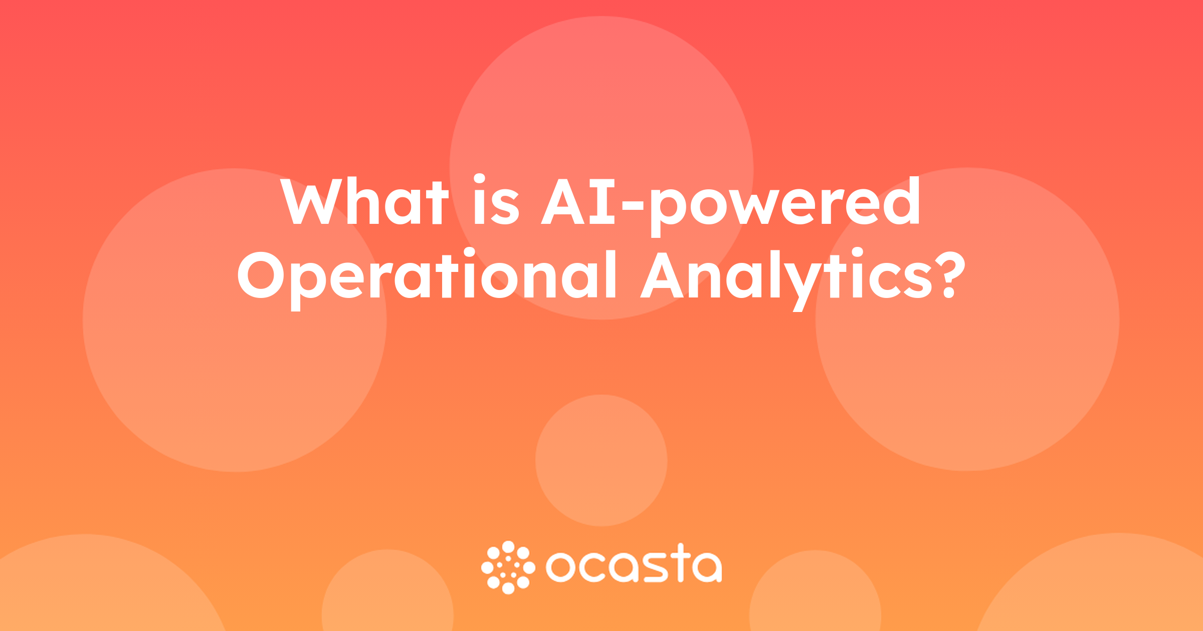 What is AI-powered Operational Analytics? Operations Explained