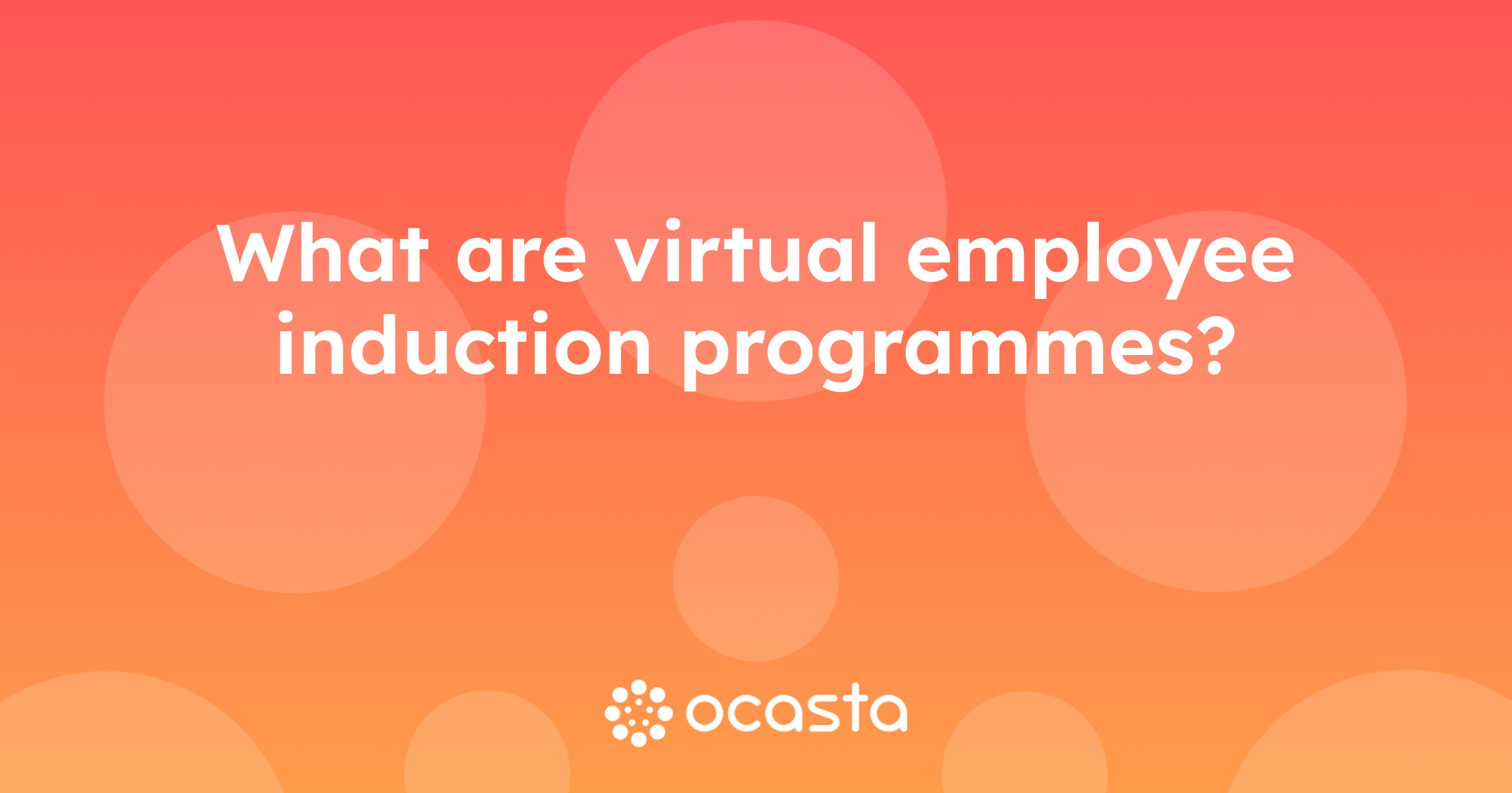 What are Virtual Employee Induction Programmes? Internal Comms Explained