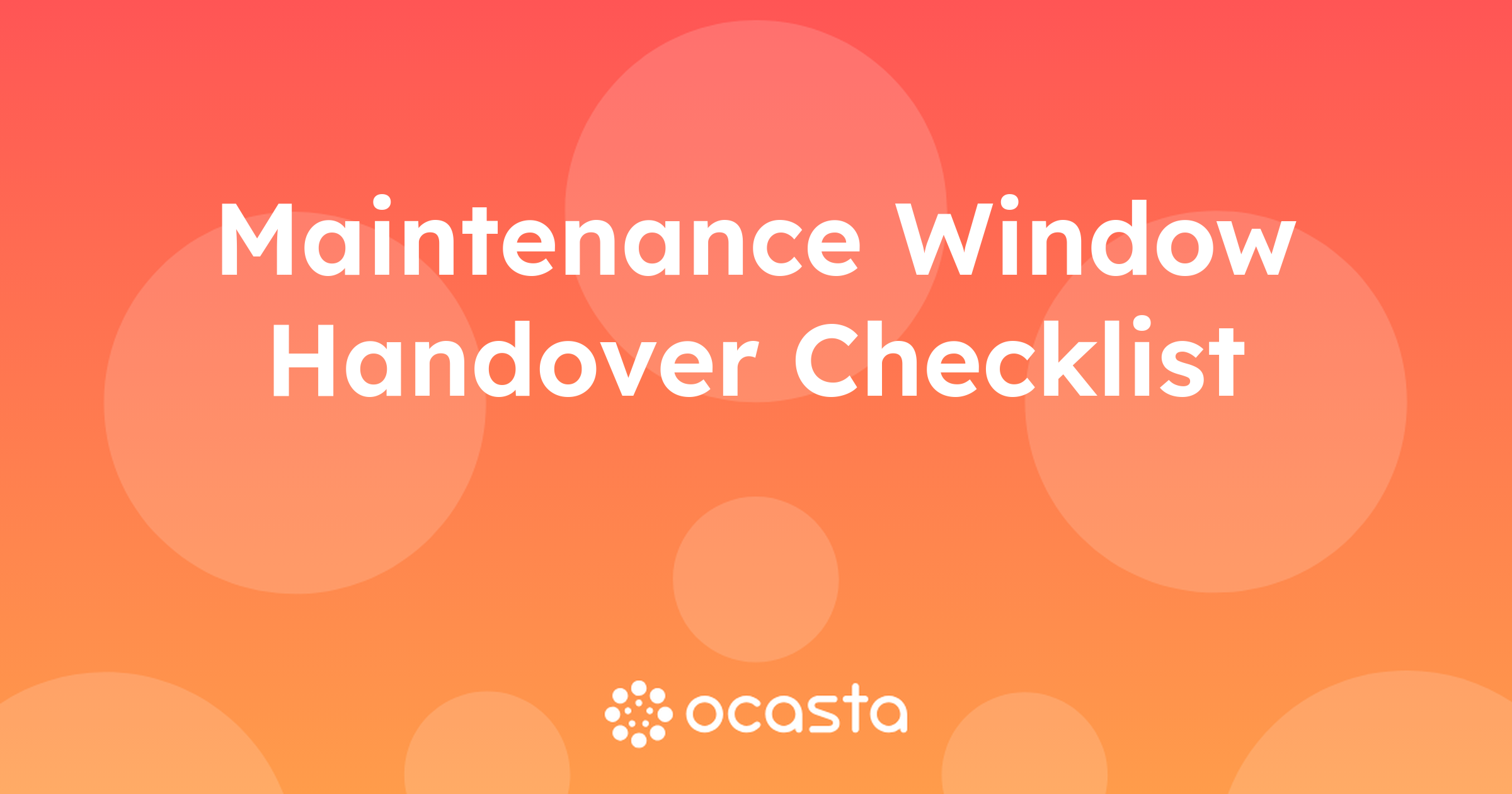 Hand Over Window Maintenance window handover checklist (download)