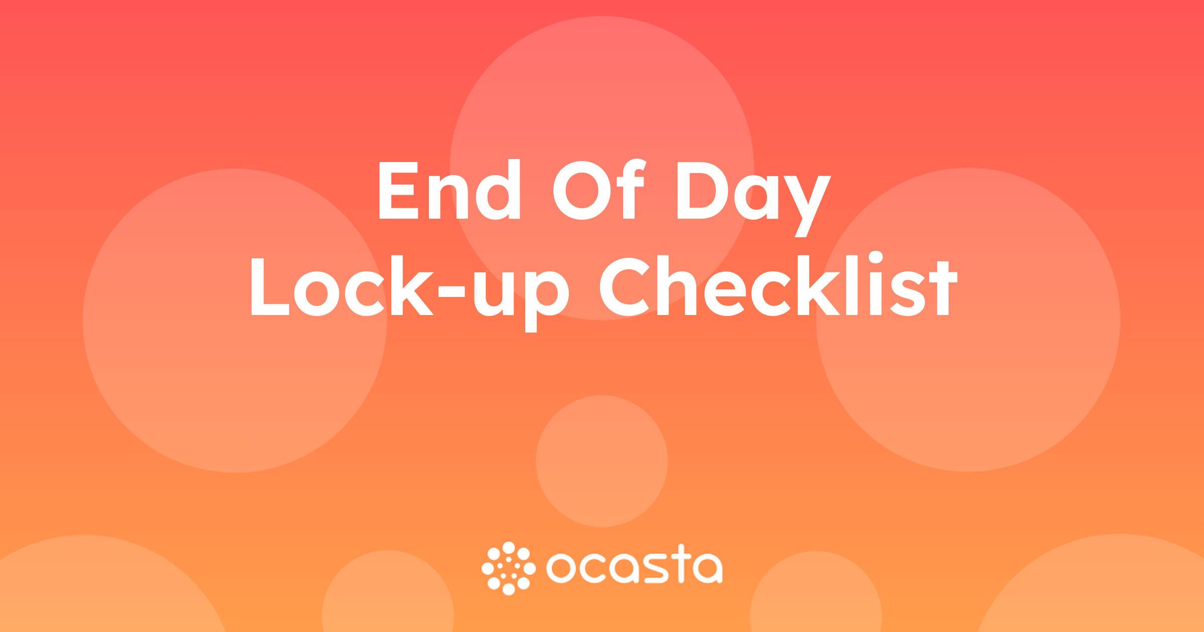 Lock Up Checklist End of day lock-up checklist (downloadable)